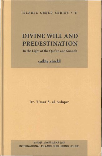 Divine Will And Predestination: In The Light of the Qurʼan And Sunnah (Islamic Creed Series, #8)