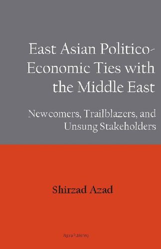 East Asian Politico-Economic Ties with the Middle East: Newcomers, Trailblazers, and Unsung Stakeholders
