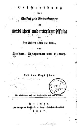 Reisen und Entdeckungen im nörlichen und mittleren Africa in den Jahren 1822 bis 1824, von Denham, Clapperton und Oudney