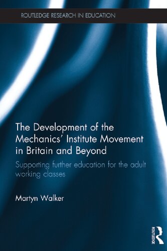 The Development of the Mechanics' Institute Movement in Britain and Beyond: Supporting further education for the adult working classes