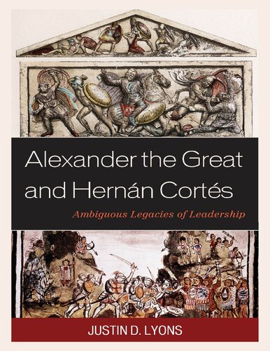 Alexander the Great and Hernán Cortés: Ambiguous Legacies of Leadership