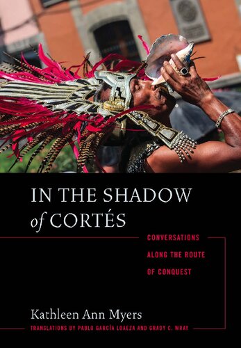 In the Shadow of Cortés: Conversations Along the Route of Conquest