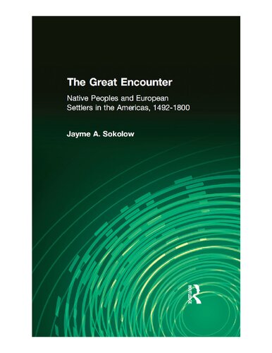 The Great Encounter: Native Peoples and European Settlers in the Americas, 1492-1800: Native Peoples and European Settlers in the Americas, 1492-1800
