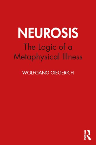 Neurosis: The Logic of a Metaphysical Illness