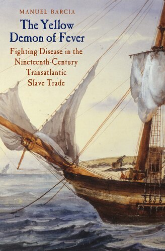 The Yellow Demon of Fever: Fighting Disease in the Nineteenth-Century Transatlantic Slave Trade