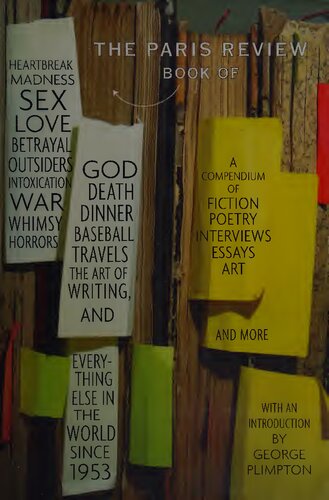 The Paris Review Book: of Heartbreak, Madness, Sex, Love, Betrayal, Outsiders, Intoxication, War, Whimsy, Horrors, God, Death, Dinner, Baseball, ... and Everything Else in the World Since 1953