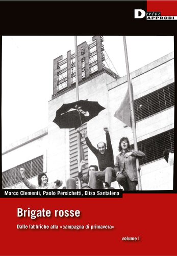 Brigate rosse. Dalle fabbriche alla «campagna di primavera»