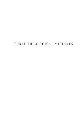 Three Theological Mistakes: How to Correct Enlightenment Assumptions about God, Miracles, and Free Will