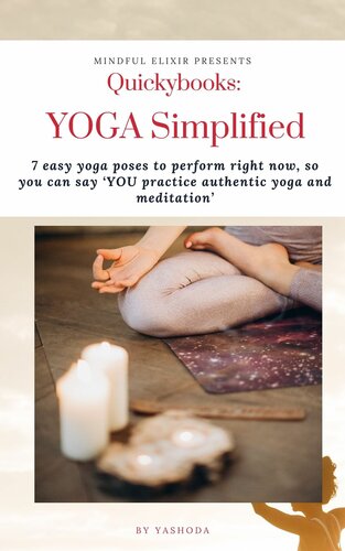Quickybooks: YOGA Simplified : 7 Easy Yoga Poses To Perform Right Now, So You Can Say You Practice Authentic Yoga and Meditation