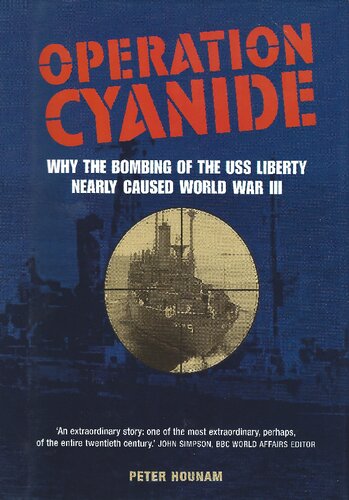 Operation Cyanide: How the Bombing of the USS Liberty Nearly Caused World War Three