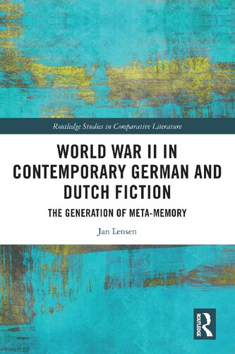 World War II in Contemporary German and Dutch Fiction: The Generation of Meta-Memory
