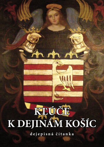 Kľúče k dejinám Košíc. Dejepisná čítanka