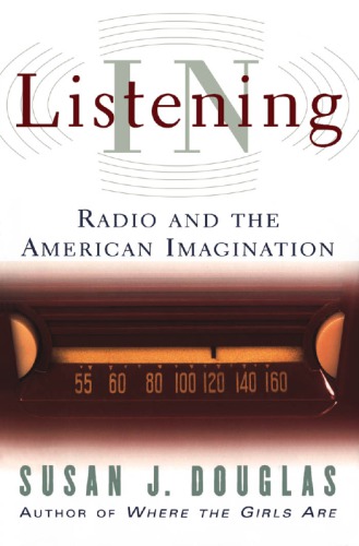 Listening in: Radio and the American imagination