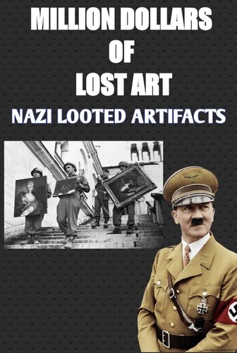 MILLION DOLLARS OF LOST ART: THE STORY OF NAZI LOOTED ARTIFACTS