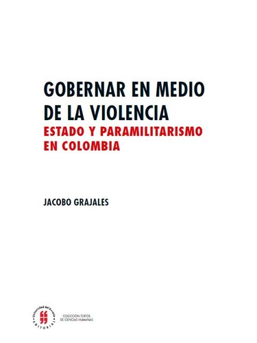 Gobernar en medio de la violencia: Estado y paramilitarismo en Colombia
