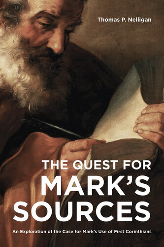The Quest for Mark's Sources: An Exploration of the Case for Mark's Use of First Corinthians
