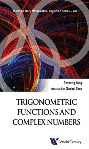 Trigonometric Functions And Complex Numbers: In Mathematical Olympiad and Competitions: 1 (World Century Mathematical Olympiad Series)