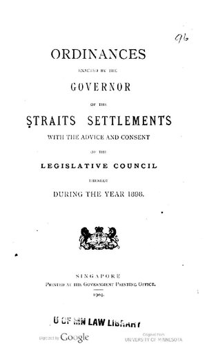Ordinances enacted by the governor of the Straits Settlements with the advice and consent of the Legislative Council thereof during the year 1898