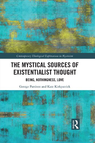 The Mystical Sources of Existentialist Thought: Being, Nothingness, Love