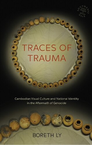 Traces of Trauma: Cambodian Visual Culture and National Identity in the Aftermath of Genocide