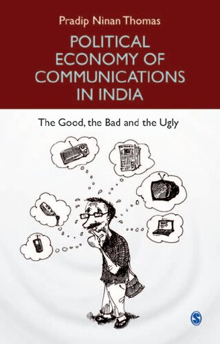 Political Economy of Communications in India : The Good, the Bad and the Ugly