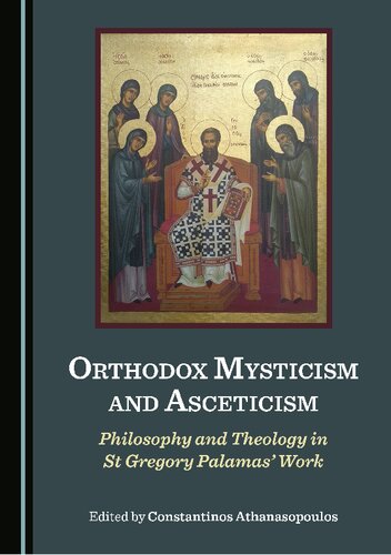Orthodox Mysticism and Asceticism: Philosophy and Theology in St Gregory Palamas’ Work