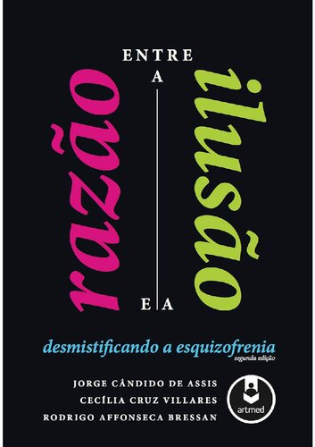Entre a razão e a ilusão – desmistificando a esquizofrenia