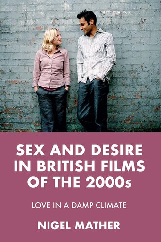 Sex and Desire in British Films of the 2000s: Love in a Damp Climate
