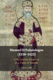 Manuel II Palaiologos (1350–1425) A Byzantine Emperor in a Time of Tumult
