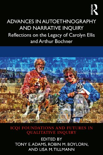 Advances in Autoethnography and Narrative Inquiry: Reflections on the Legacy of Carolyn Ellis and Arthur Bochner