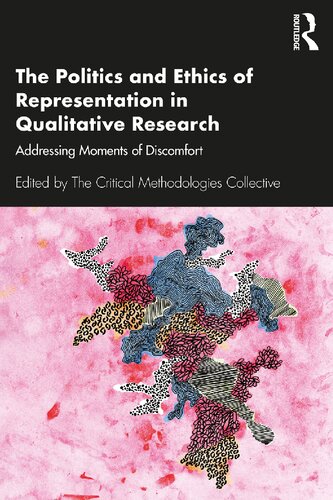 The Politics and Ethics of Representation in Qualitative Research: Addressing Moments of Discomfort