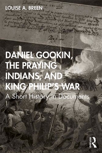 Daniel Gookin, the Praying Indians, and King Philip’s War: A Short History in Documents