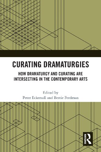 Curating Dramaturgies: How Dramaturgy and Curating are Intersecting in the Contemporary Arts