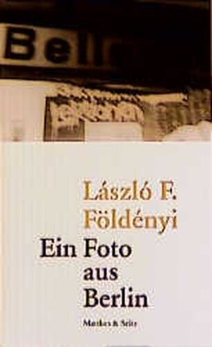 Ein Foto aus Berlin. Essays, 1997-1994