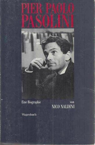 Pier Paolo Pasolini. Eine Biographie