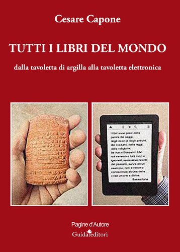 Tutti i libri del mondo. Dalla tavoletta di argilla alla tavoletta elettronica
