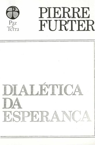 A dialética da esperança. Uma interpretação do pensamento utópico de Ernst Bloch