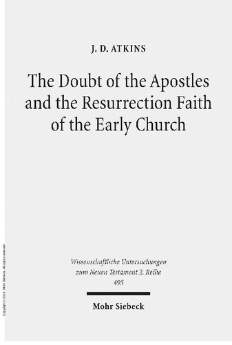 The Doubt of the Apostles and the Resurrection Faith of the Early Church: The Post-Resurrection Appearance Stories of the Gospels in Ancient Reception ... Untersuchungen Zum Neuen Testament 2.Reihe)