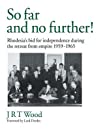 So Far and No Further!: Rhodesia’s Bid for Independence During the Retreat from Empire 1959-1965