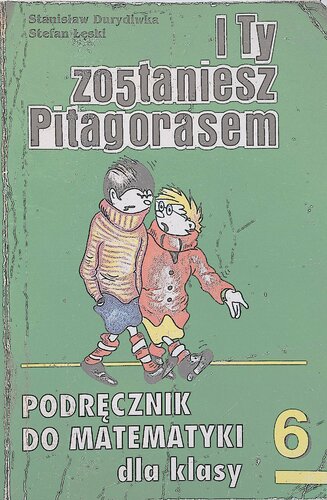 I Ty zostaniesz Pitagorasem. Podręcznik do matematyki dla klasy 6
