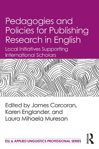 Pedagogies and Policies for Publishing Research in English: Local Initiatives Supporting International Scholars