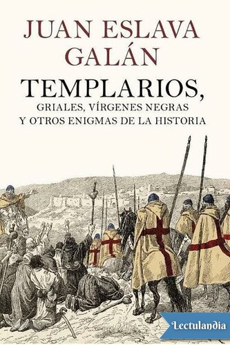Templarios, griales, vírgenes negras y otros enigmas de la Historia