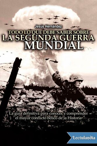 Todo lo que debe saber sobre la Segunda Guerra Mundial