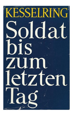 Albert Kesselring - Soldat bis zum letzten Tag