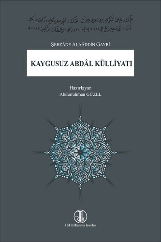 Kaygusuz Abdal Külliyatı: (Hayatı-Eserleri-Metin-Sözlük-Kaynaklar)