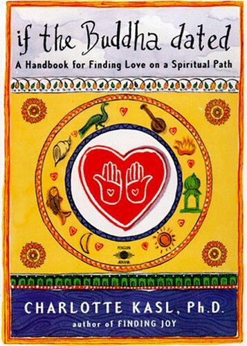 If the Buddha Dated: A Handbook for Finding Love on a Spiritual Path
