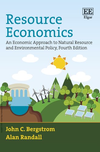 Resource Economics: An Economic Approach to Natural Resource and Environmental Policy: An Economic Approach to Natural Resource and Environmental Policy, Fourth Edition