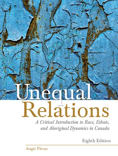 Unequal Relations: A Critical Introduction to Race, Ethnic, and Aboriginal Dynamics in Canada,