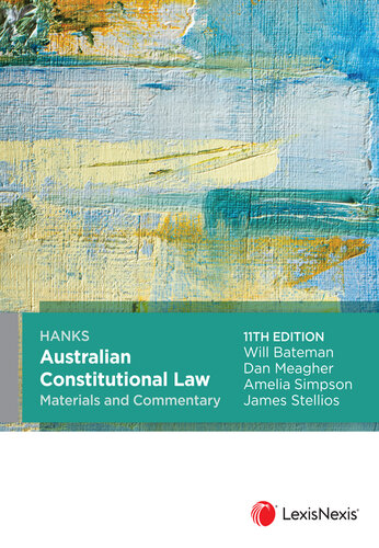 Hanks Australian Constitutional Law Materials and Commentary, 11th edition