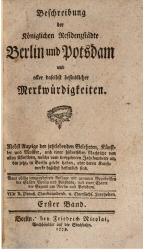 Beschreibung der königlichen Residenzstädte Berlin und Potsdam und aller daselbst befindlicher Merkwürdigkeiten